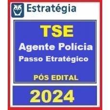 TSE - Técnico Judiciário - Agente de Polícia Judiciária - PÓS EDITAL - PASSO ESTRATÉGICO (E 2024)